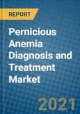 Pernicious Anemia Diagnosis and Treatment Market 2021-2027- Product Image