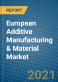 European Additive Manufacturing & Material Market 2021-2027- Product Image