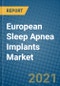 European Sleep Apnea Implants Market 2021-2027 - Product Thumbnail Image