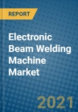 Electronic Beam Welding Machine Market 2021-2027- Product Image