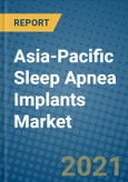 Asia-Pacific Sleep Apnea Implants Market 2021-2027- Product Image