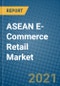 ASEAN E-Commerce Retail Market 2021-2027 - Product Image