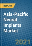 Asia-Pacific Neural Implants Market 2021-2027- Product Image