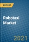 Robotaxi Market 2021-2027 - Product Image