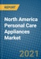 North America Personal Care Appliances Market 2021-2027 - Product Image