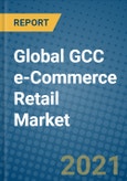 Global GCC e-Commerce Retail Market 2021-2027- Product Image