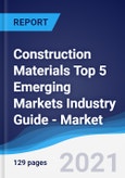 Construction Materials Top 5 Emerging Markets Industry Guide - Market Summary, Competitive Analysis and Forecast to 2025- Product Image