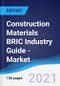 Construction Materials BRIC (Brazil, Russia, India, China) Industry Guide - Market Summary, Competitive Analysis and Forecast to 2025 - Product Image