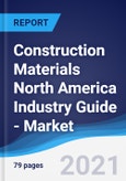 Construction Materials North America (NAFTA) Industry Guide - Market Summary, Competitive Analysis and Forecast to 2025- Product Image
