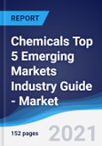 Chemicals Top 5 Emerging Markets Industry Guide - Market Summary, Competitive Analysis and Forecast to 2025- Product Image