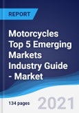 Motorcycles Top 5 Emerging Markets Industry Guide - Market Summary, Competitive Analysis and Forecast to 2025- Product Image