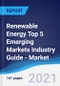 Renewable Energy Top 5 Emerging Markets Industry Guide - Market Summary, Competitive Analysis and Forecast to 2025 - Product Thumbnail Image