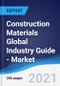Construction Materials Global Industry Guide - Market Summary, Competitive Analysis and Forecast to 2025 - Product Thumbnail Image