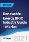Renewable Energy BRIC (Brazil, Russia, India, China) Industry Guide - Market Summary, Competitive Analysis and Forecast to 2025 - Product Thumbnail Image
