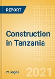 Construction in Tanzania - Key Trends and Opportunities (H1 2021)- Product Image