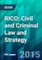 RICO: Civil and Criminal Law and Strategy - Product Image