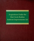 Acquisitions Under the Hart-Scott-Rodino Antitrust Improvements Act. Third Edition,Revised- Product Image