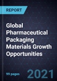 Global Pharmaceutical Packaging Materials Growth Opportunities- Product Image