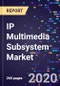 IP Multimedia Subsystem Market By Integrant, Telecom Operator, And Region - Global Forecast To 2027 - Product Thumbnail Image