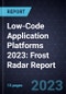 Low-Code Application Platforms 2023: Frost Radar Report - Product Image