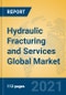 Hydraulic Fracturing and Services Global Market Insights 2021, Analysis and Forecast to 2026, by Manufacturers, Regions, Technology, Application, Product Type - Product Image