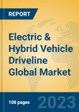 Electric & Hybrid Vehicle Driveline Global Market Insights 2023, Analysis and Forecast to 2028, by Manufacturers, Regions, Technology, Application, Product Type- Product Image