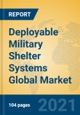 Deployable Military Shelter Systems Global Market Insights 2021, Analysis and Forecast to 2026, by Manufacturers, Regions, Technology, Application, Product Type- Product Image