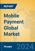 Mobile Payment Global Market Insights 2023, Analysis and Forecast to 2028, by Manufacturers, Regions, Technology, Application, Product Type- Product Image