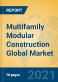 Multifamily Modular Construction Global Market Insights 2021, Analysis and Forecast to 2026, by Manufacturers, Regions, Technology, Application, Product Type- Product Image