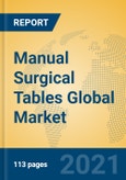 Manual Surgical Tables Global Market Insights 2021, Analysis and Forecast to 2026, by Manufacturers, Regions, Technology, Application, Product Type- Product Image