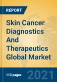 Skin Cancer Diagnostics And Therapeutics Global Market Insights 2021, Analysis and Forecast to 2026, by Manufacturers, Regions, Technology, Application, Product Type- Product Image