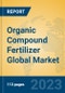 Organic Compound Fertilizer Global Market Insights 2023, Analysis and Forecast to 2028, by Manufacturers, Regions, Technology, Application, Product Type - Product Image