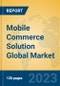 Mobile Commerce Solution Global Market Insights 2021, Analysis and Forecast to 2026, by Manufacturers, Regions, Technology, Application, Product Type - Product Image