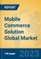 Mobile Commerce Solution Global Market Insights 2023, Analysis and Forecast to 2028, by Market Participants, Regions, Technology, Application, Product Type - Product Thumbnail Image