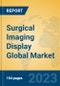 Surgical Imaging Display Global Market Insights 2023, Analysis and Forecast to 2028, by Manufacturers, Regions, Technology, Application, Product Type - Product Thumbnail Image