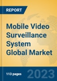 Mobile Video Surveillance System Global Market Insights 2023, Analysis and Forecast to 2028, by Market Participants, Regions, Technology, Application, Product Type- Product Image