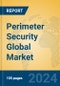 Perimeter Security Global Market Insights 2024, Analysis and Forecast to 2029, by Market Participants, Regions, Technology, Application, Product Type - Product Thumbnail Image