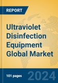 Ultraviolet Disinfection Equipment Global Market Insights 2023, Analysis and Forecast to 2028, by Manufacturers, Regions, Technology, Application, Product Type- Product Image