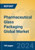 Pharmaceutical Glass Packaging Global Market Insights 2024, Analysis and Forecast to 2029, by Manufacturers, Regions, Technology, Application- Product Image