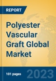 Polyester Vascular Graft Global Market Insights 2023, Analysis and Forecast to 2028, by Manufacturers, Regions, Technology, Application, Product Type- Product Image