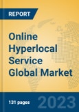 Online Hyperlocal Service Global Market Insights 2023, Analysis and Forecast to 2028, by Market Participants, Regions, Technology, Application, Product Type- Product Image