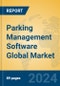 Parking Management Software Global Market Insights 2024, Analysis and Forecast to 2029, by Market Participants, Regions, Technology, Application - Product Image