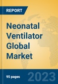 Neonatal Ventilator Global Market Insights 2023, Analysis and Forecast to 2028, by Manufacturers, Regions, Technology, Application, Product Type- Product Image