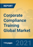 Corporate Compliance Training Global Market Insights 2021, Analysis and Forecast to 2026, by Manufacturers, Regions, Technology, Application, Product Type- Product Image