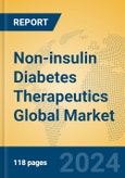 Non-insulin Diabetes Therapeutics Global Market Insights 2021, Analysis and Forecast to 2026, by Manufacturers, Regions, Technology, Application, Product Type- Product Image