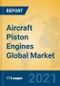 Aircraft Piston Engines Global Market Insights 2021, Analysis and Forecast to 2026, by Manufacturers, Regions, Technology, Application, Product Type - Product Image