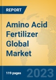 Amino Acid Fertilizer Global Market Insights 2023, Analysis and Forecast to 2028, by Manufacturers, Regions, Technology, Application, Product Type- Product Image