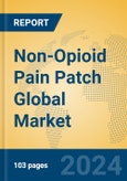 Non-Opioid Pain Patch Global Market Insights 2024, Analysis and Forecast to 2029, by Manufacturers, Regions, Technology, Application- Product Image