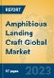 Amphibious Landing Craft Global Market Insights 2023, Analysis and Forecast to 2028, by Manufacturers, Regions, Technology, Application, Product Type - Product Thumbnail Image