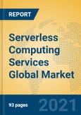 Serverless Computing Services Global Market Insights 2021, Analysis and Forecast to 2026, by Manufacturers, Regions, Technology, Application, Product Type- Product Image